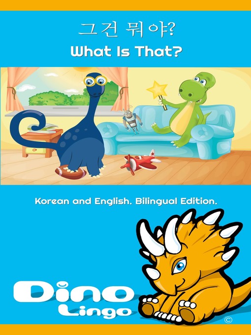 Title details for 그건 뭐야? / What Is That? by Dino Lingo - Available